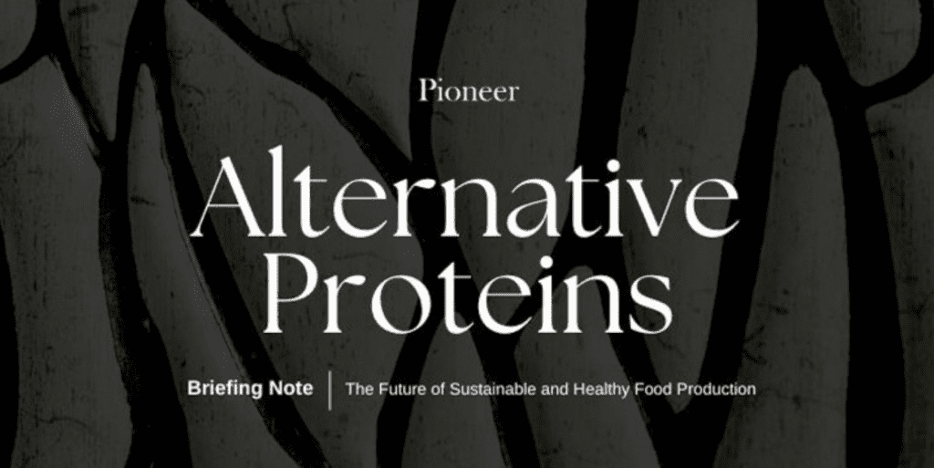 Text in image reads: Pioneer: Alternative Proteins Briefing Notes. The Future of Sustainable and Healthy Food Production.